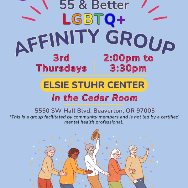 55 & Better LGBTQ+ Affinity Group flyer: full details in event description.